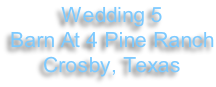 Wedding 5 Barn At 4 Pine Ranch Crosby, Texas
