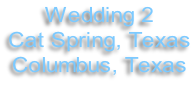 Wedding 2 Cat Spring, Texas Columbus, Texas