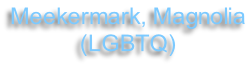 Meekermark, Magnolia (LGBTQ)
